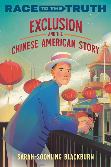 Exclusion and the Chinese American Story - SARAH-SOONLING BLACKBURN