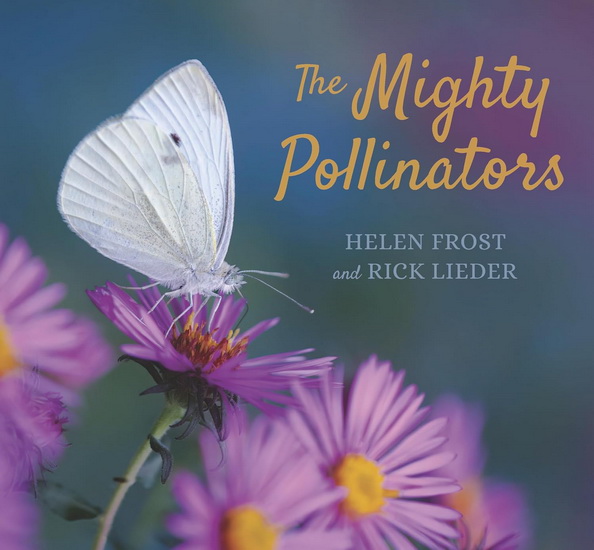 The Mighty Pollinators - HELEN FROST - RICK LIEDER