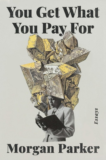 You Get What You Pay For - MORGAN PARKER