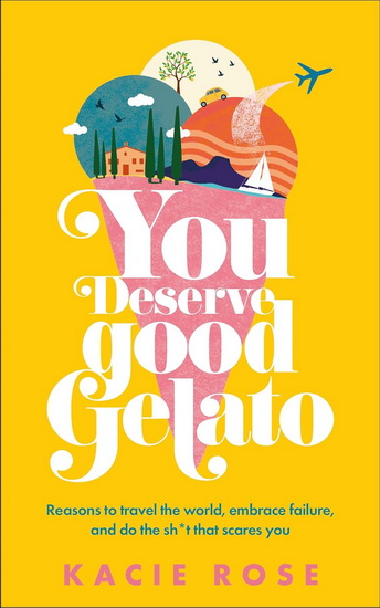 You Deserve Good Gelato - KACIE ROSE