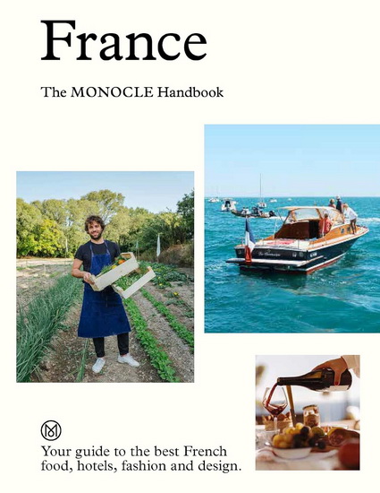 France: The Monocle Handbook - TYLER BRULE - ANDREW TUCK