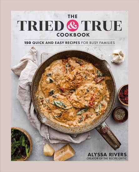 The Tried & True Cookbook - ALYSSA RIVERS