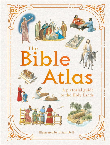 The Bible Atlas: A Pictorial Guide to the Holy Lands - COLLECTIF