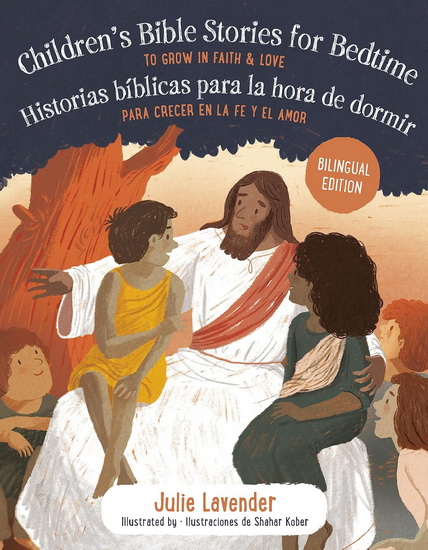 Childrens Bible Stories for Bedtime/Historias bíblicas para la hora de dormir (Bilingual Edition): To Grow in Faith & Love/Para crecer en la fe y el amor - JULIE LAVENDER - SHAHAR KOBER