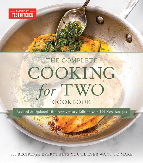 The Complete Cooking for Two Cookbook, 10th Anniversary Gift Edition: 650 Recipes for Everything You&#39;ll Ever Want to Make - COLLECTIF
