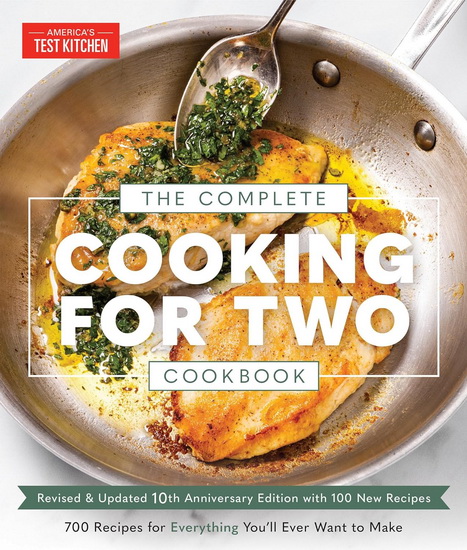 The Complete Cooking for Two Cookbook, 10th Anniversary Edition: 650 Recipes for Everything You&#39;ll Ever Want to Make - COLLECTIF
