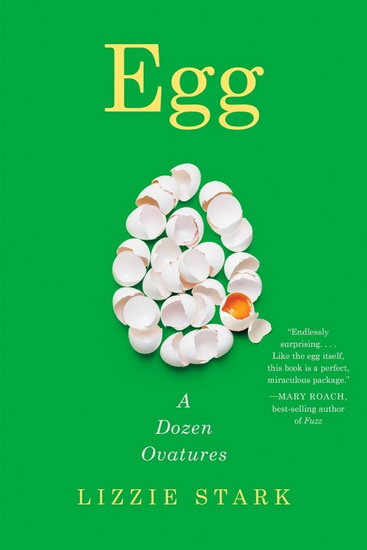 Egg: A Dozen Ovatures - LIZZIE STARK