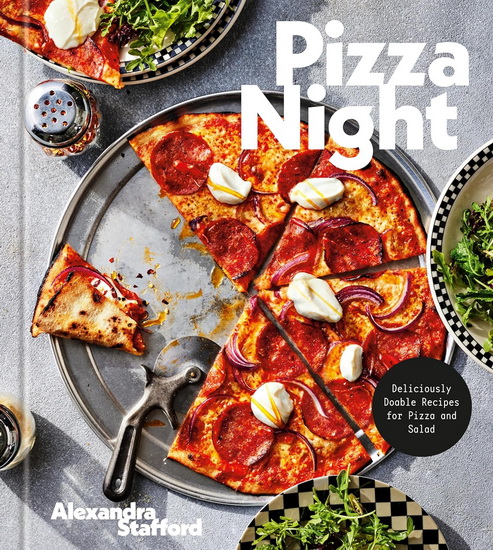 Pizza Night: Deliciously Doable Recipes for Pizza and Salad - ALEXANDRA STAFFORD