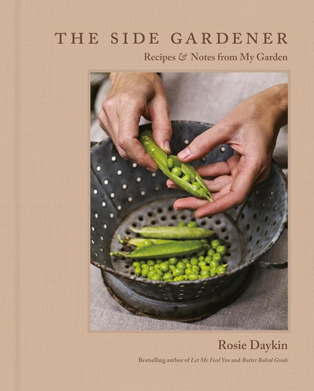 The Side Gardener: Recipes & Notes from My Garden - ROSIE DAYKIN
