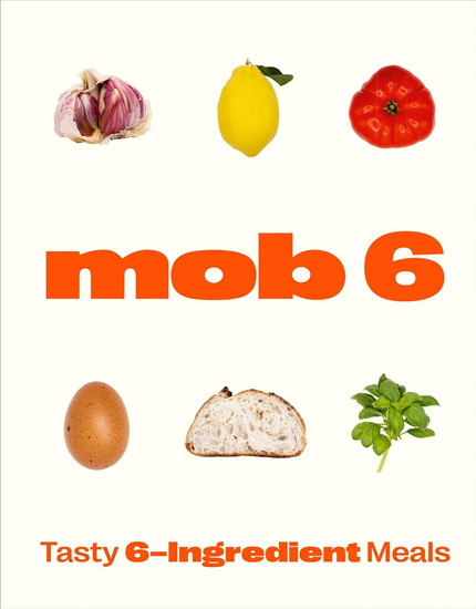 Mob 6: Tasty 6-Ingredient Meals - MOB
