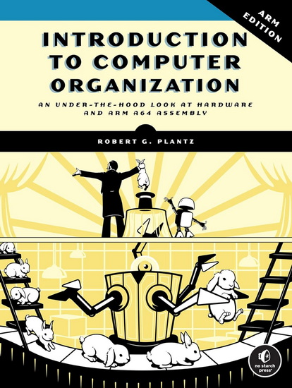 Introduction to Computer Organization: ARM - ROBERT G PLANTZ