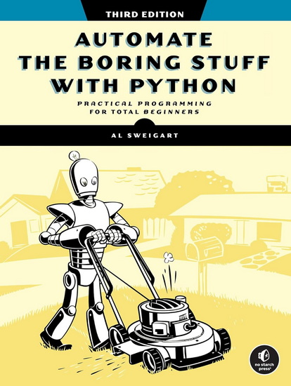 Automate the Boring Stuff with Python, 3rd Edition - AL SWEIGART