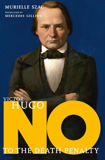Victor Hugo: No to the Death Penalty - MURIELLE SZAC