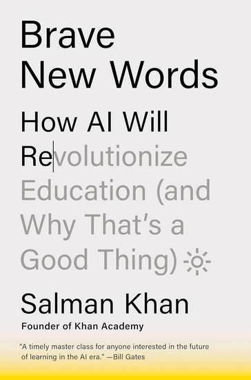 Brave New Words: How AI Will Revolutionize Education (and Why That&#39;s a Good Thing) - SALMAN KHAN