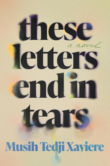 These Letters End in Tears - MUSIH TEDJI XAVIERE