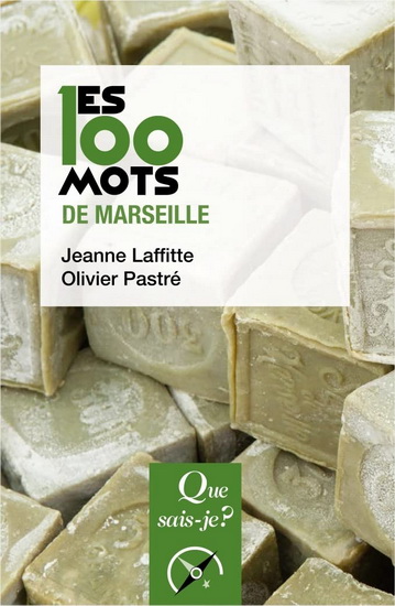 Les 100 mots de Marseille N. éd. - JEANNE LAFFITTE - OLIVIER PASTRÉ