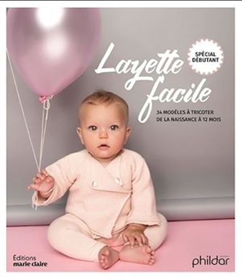 Layette facile : 32 modèles de la naissance à 12 mois spécial débutant - FRÉDÉRIQUE ALEXANDRE