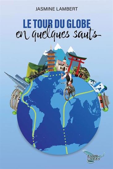 Le Tour du globe en quelques sauts - JASMINE LAMBERT