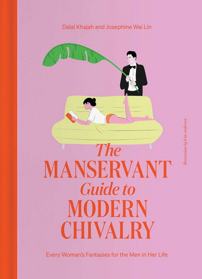ManServant Guide to Modern Chivalry - DALAL KHAJAH