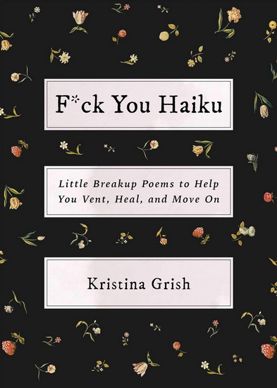 F*ck You Haiku - KRISTINA GRISH