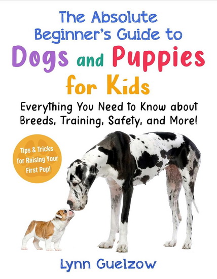Absolute Beginner&#39;s Guide to Dogs and Puppies for Kids - LYNN GUELZOW