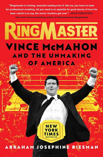 Ringmaster : Vince McMahon and the Unmaking of America - ABRAHAM RIESMAN