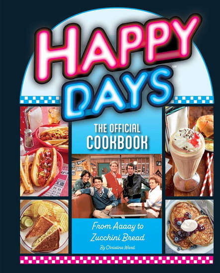Happy Days: The Official Cookbook - COLLECTIF