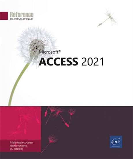 Access 2021 : maîtrisez toutes les fonctions du logiciel - COLLECTIF