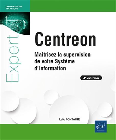 Centreon : maîtrisez la supervision de votre système d'information 4e éd. - LOÏC FONTAINE