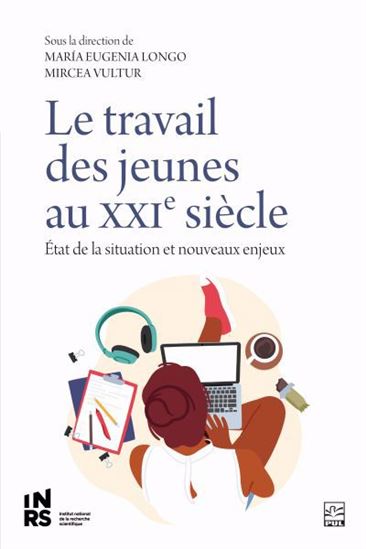 Le Travail des jeunes au XXIe siècle : état de la situation et nouveaux enjeux - MIRCEA VULTUR - MARIA EUGENIA LONGO
