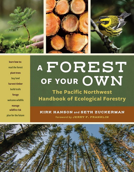 A Forest of Your Own: The Pacific Northwest Handbook of Ecological Forestry - KIRK HANSON - SETH ZUCKERMAN