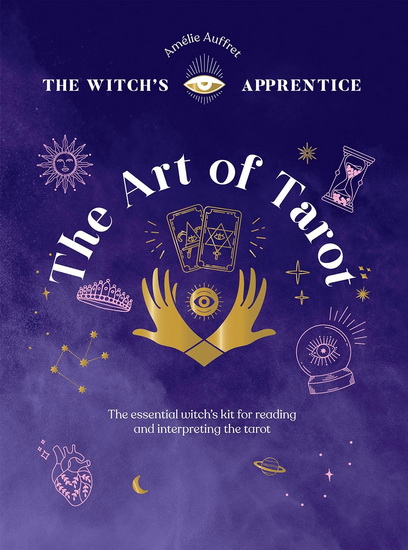 The Art of Tarot: Readings & Interpretations - AMELIE AUFFRET