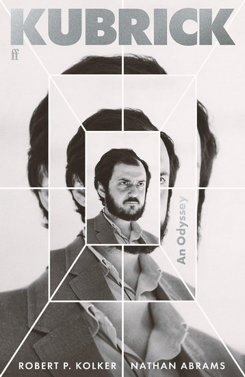 Kubrick: An Odyssey - ROBERT P KOLKER