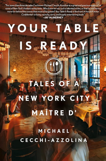 Your Table Is Ready: Tales of a New York City Maitre D&#39; - MICHAEL CECCHI-AZZOLINA