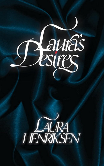 Laura&#39;s Desires - LAURA HENRIKSEN