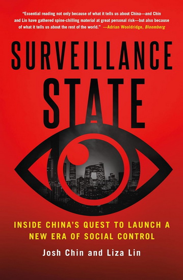 Surveillance State: Inside China's Quest to Launch a New Era of Social Control - JOSH CHIN - LIZA LIN