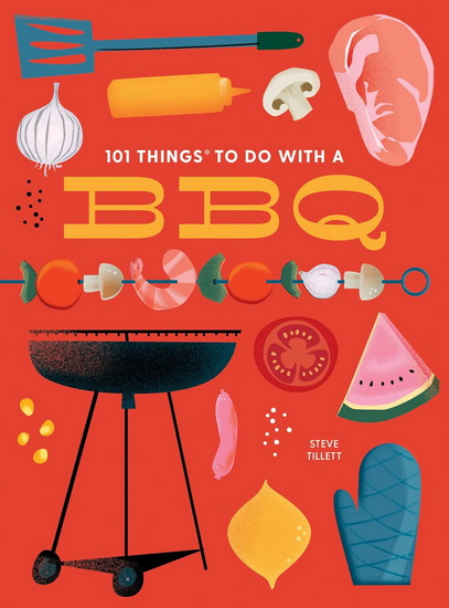 101 Things to Do With a BBQ, new edition - STEVE TILLET