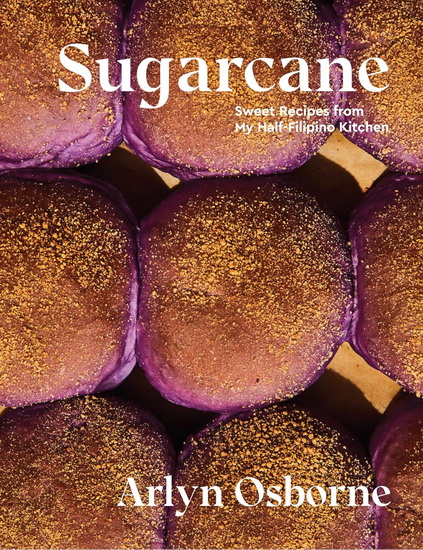 Sugarcane: Sweet Recipes from My Half-Filipino Kitchen - ARLYN OSBORNE