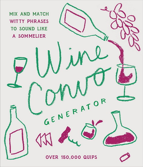 Wine Convo Generator: Mix and Match Witty Phrases to Sound like a Sommelier - COLLECTIF
