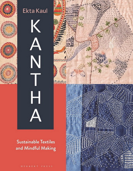 Kantha: Sustainable Textiles and Mindful Making - EKTA KAUL