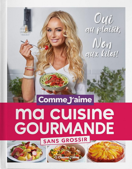 Ma cuisine gourmande sans grossir : oui au plaisir, non aux kilos ! - ADRIANA KAREMBEU