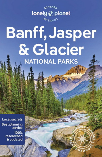 Lonely Planet Banff, Jasper and Glacier National Parks   7th Ed. - COLLECTIF