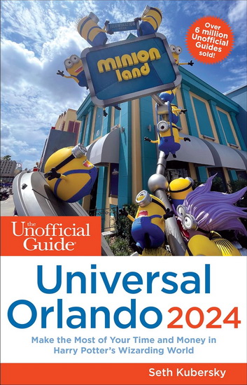 The Unofficial Guide to Universal Orlando 2024 - SETH KUBERSKY