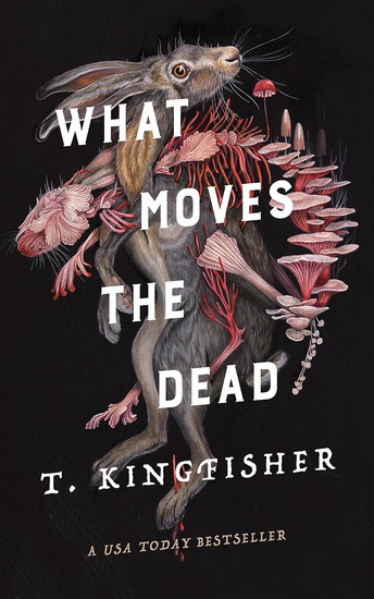 What Moves the Dead - T KINGFISHER