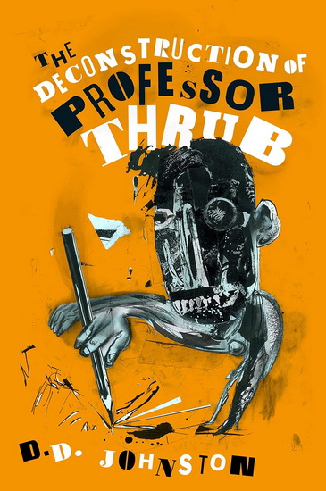 The Deconstruction of Professor Thrub - DD JOHNSTON