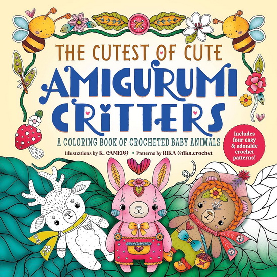 The Cutest of Cute Amigurumi Critters: A Coloring Book of Crocheted Baby Animals - RIKA - K CAMERO
