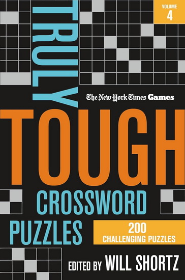 New York Times Games Truly Tough Crossword Puzzles Volume 4: 200 Challenging Puzzles - COLLECTIF