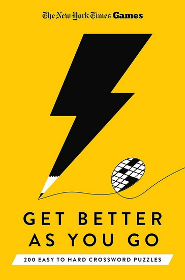 New York Times Games Get Better as You Go: 200 Easy to Hard Crossword Puzzles - COLLECTIF