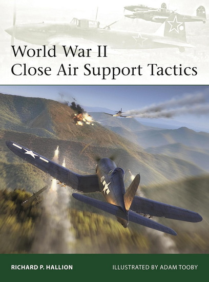 World War II Close Air Support Tactics - RICHARD P HALLION - ADAM TOOBY