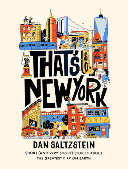 That's So New York: Short (and Very Short) Stories about the Greatest City on Earth - DAN SALTZSTEIN